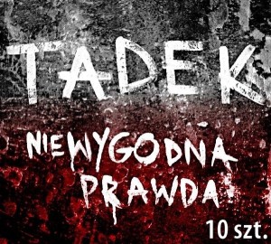 Tadek "Niewygodna Prawda" - 10 sztuk